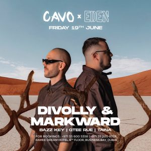 Eden presents Divolly and Markward live at Cavo in Dubai Nightlife Dubai Nightlife Shop Online at Special Price from Dubai Shopping City