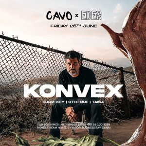 Eden presents Konvex live at Cavo in Dubai Nightlife Dubai Nightlife Shop Online at Special Price from Dubai Shopping City