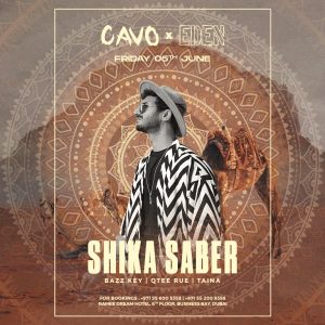 Eden presents Shika Saber live at Cavo in Dubai Nightlife Dubai Nightlife Shop Online at Special Price from Dubai Shopping City